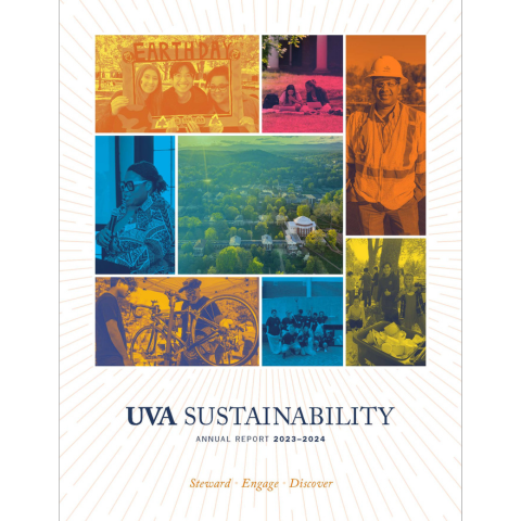 2023-2024 UVA Sustainability Annual Report Cover showing smiling students at Earth Day, an engineer on a rooftop solar installation, a birds eye view of UVA Academical Village, bikes, green game student volunteers, and a black leader speaking